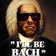 I&#039;ll be Bach